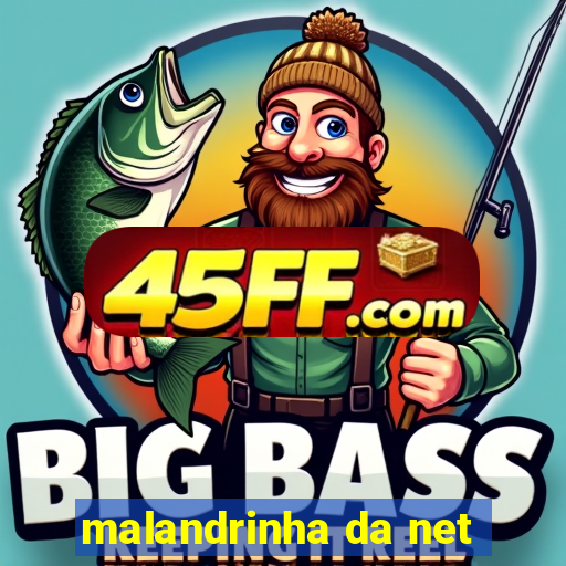 malandrinha da net